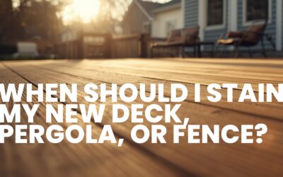 When Should I Stain My New Deck, Pergola, or Fence?